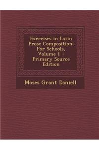 Exercises in Latin Prose Composition: For Schools, Volume 1