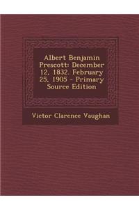 Albert Benjamin Prescott: December 12, 1832. February 25, 1905