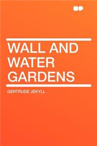 Wall and Water Gardens