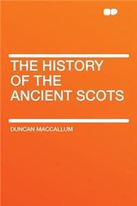 The History of the Ancient Scots