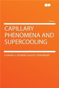 Capillary Phenomena and Supercooling