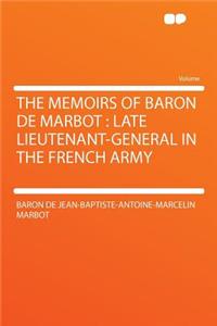 The Memoirs of Baron de Marbot: Late Lieutenant-General in the French Army
