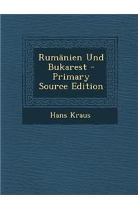 Rumanien Und Bukarest - Primary Source Edition