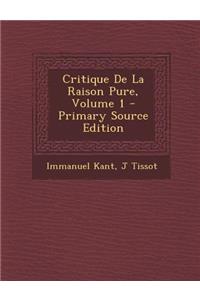 Critique de La Raison Pure, Volume 1 - Primary Source Edition