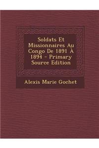Soldats Et Missionnaires Au Congo de 1891 a 1894
