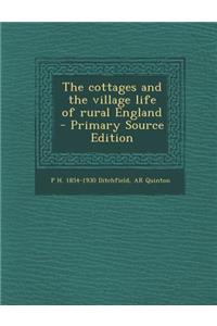 The Cottages and the Village Life of Rural England - Primary Source Edition