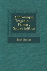 Andromaque, Tragedie...