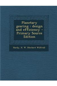 Planetary Gearing: Design and Efficiency