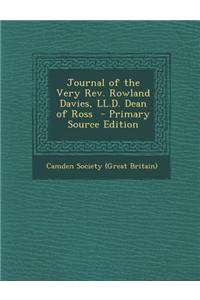 Journal of the Very REV. Rowland Davies, LL.D. Dean of Ross - Primary Source Edition