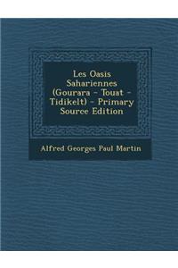 Les Oasis Sahariennes (Gourara - Touat - Tidikelt) - Primary Source Edition