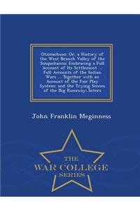 Otzinachson: Or, a History of the West Branch Valley of the Susquehanna; Embracing a Full Account of Its Settlement ... Full Accoun