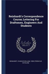 Reinhardt's Correspondence Course; Lettering For Draftsmen, Engineers And Students