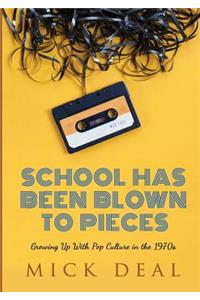 School Has Been Blown to Pieces: Growing Up With Pop Culture in the 1970s