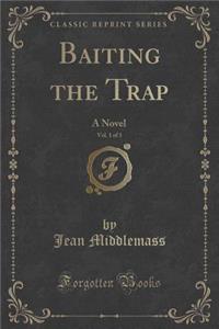 Baiting the Trap, Vol. 1 of 3