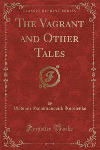 The Vagrant and Other Tales (Classic Reprint)