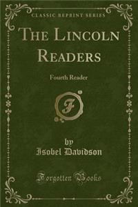 The Lincoln Readers: Fourth Reader (Classic Reprint): Fourth Reader (Classic Reprint)