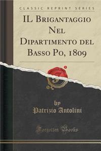 Il Brigantaggio Nel Dipartimento del Basso Po, 1809 (Classic Reprint)