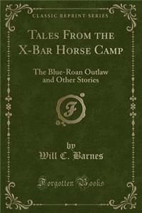 Tales from the X-Bar Horse Camp