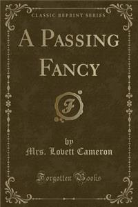 A Passing Fancy (Classic Reprint)