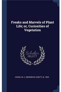 Freaks and Marvels of Plant Life; or, Curiosities of Vegetation