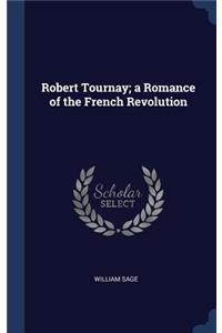 Robert Tournay; a Romance of the French Revolution