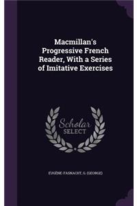Macmillan's Progressive French Reader, With a Series of Imitative Exercises