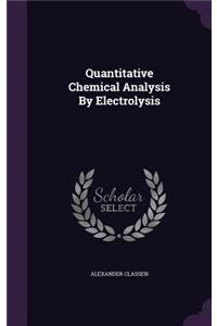 Quantitative Chemical Analysis By Electrolysis