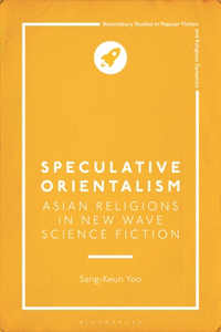 Speculative Orientalism: Asian Religions in New Wave Science Fiction