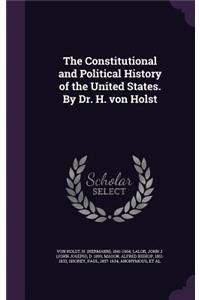 Constitutional and Political History of the United States. By Dr. H. von Holst