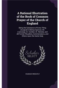 A Rational Illustration of the Book of Common Prayer of the Church of England