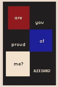 Are You Proud of Me?