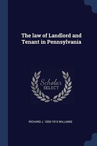 THE LAW OF LANDLORD AND TENANT IN PENNSY
