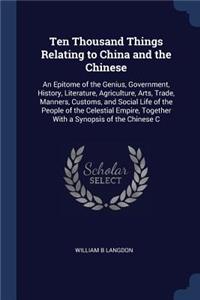 Ten Thousand Things Relating to China and the Chinese