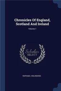 Chronicles Of England, Scotland And Ireland; Volume 1