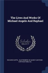 The Lives And Works Of Michael Angelo And Raphael