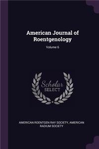 American Journal of Roentgenology; Volume 6