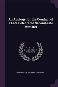 An Apology for the Conduct of a Late Celebrated Second-rate Minister
