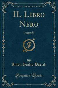 IL Libro Nero: Leggenda (Classic Reprint)