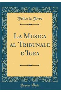 La Musica Al Tribunale d'Igea (Classic Reprint)