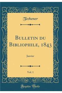 Bulletin Du Bibliophile, 1843, Vol. 1