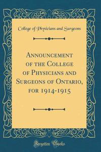Announcement of the College of Physicians and Surgeons of Ontario, for 1914-1915 (Classic Reprint)