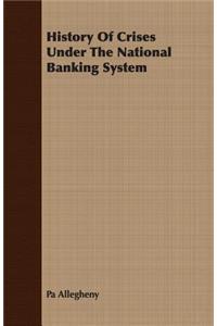 History of Crises Under the National Banking System