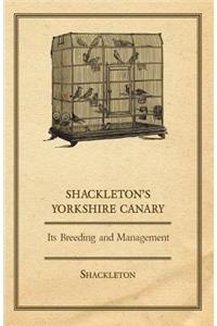 Shackleton's Yorkshire Canary - Its Breeding and Management