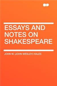 Essays and Notes on Shakespeare