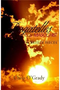 Bagatelles for a Masochist: Four Breezy Pieces