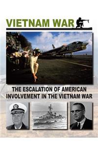 The Escalation of American Involvement in the Vietnam War