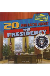 20 Fun Facts about the Presidency