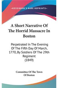 Short Narrative Of The Horrid Massacre In Boston