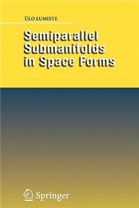 Semiparallel Submanifolds in Space Forms