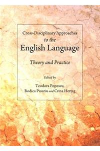 Cross-Disciplinary Approaches to the English Language: Theory and Practice